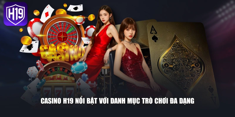 Casino H19 nổi bật với danh mục trò chơi đa dạng